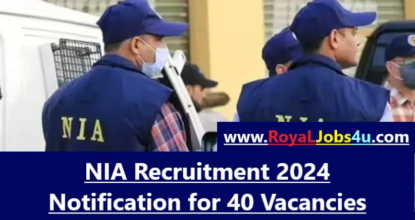 NIA Recruitment 2024: Notification for 40 Vacancies