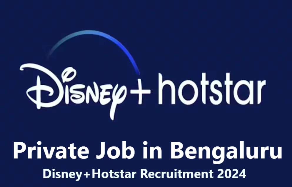 Private Job in Bengaluru: Disney+Hotstar Recruitment 2024