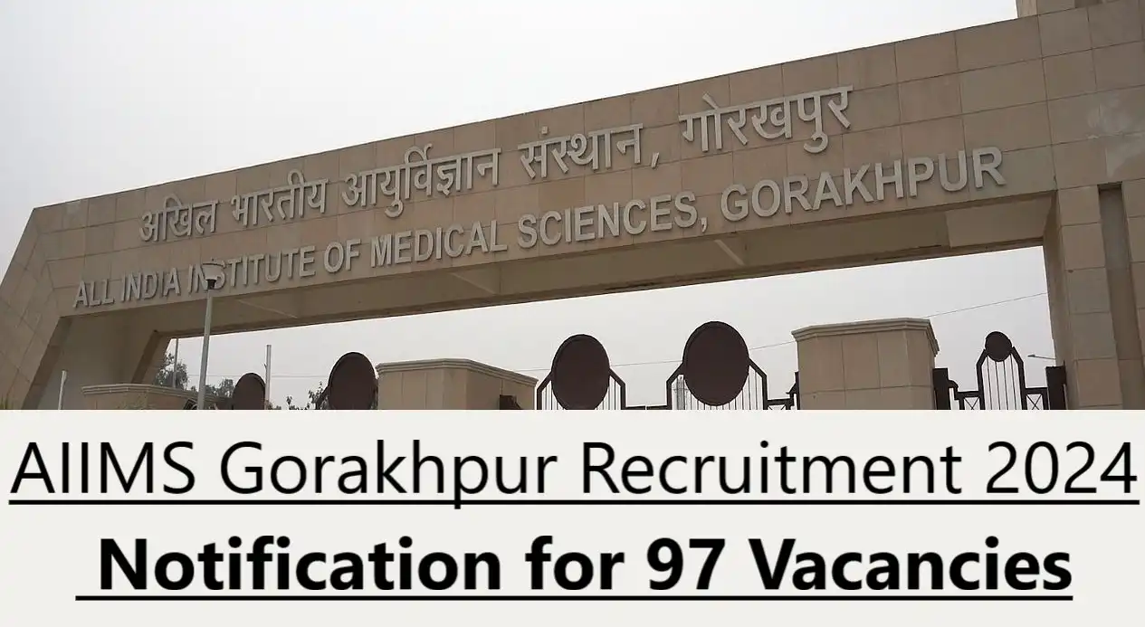 AIIMS Gorakhpur Recruitment 2024:Notification for 97 Vacancies